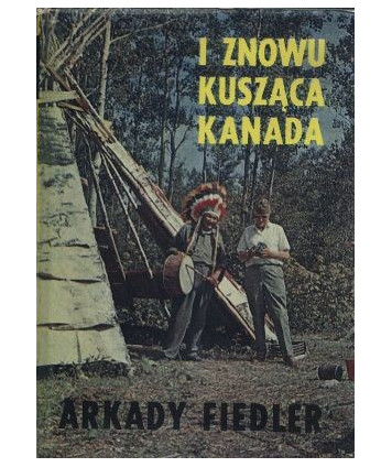 I znowu kusząca Kanada (Indianie, bizony, szczupaki)