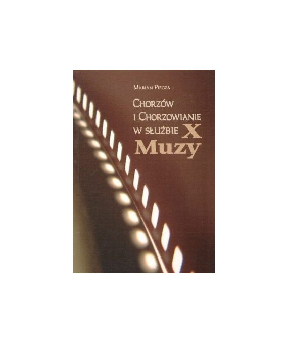 Chorzów i Chorzowianie w służbie X Muzy
