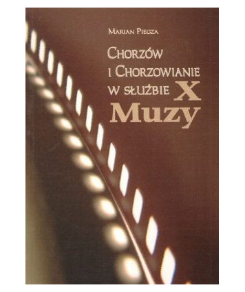 Chorzów i Chorzowianie w służbie X Muzy