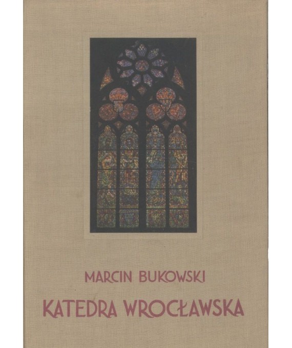 Katedra wrocławska. Architektura. Rozwój - zniszczenie - odbudowa