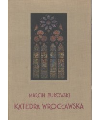 Katedra wrocławska. Architektura. Rozwój - zniszczenie - odbudowa