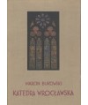 Katedra wrocławska. Architektura. Rozwój - zniszczenie - odbudowa