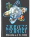 Zdobycze techniki. Wynalazki XX i XXI wieku