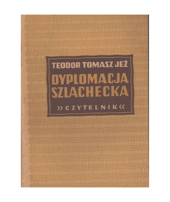 Dyplomacja szlachecka. Szkice z poznańskiego. Powieść