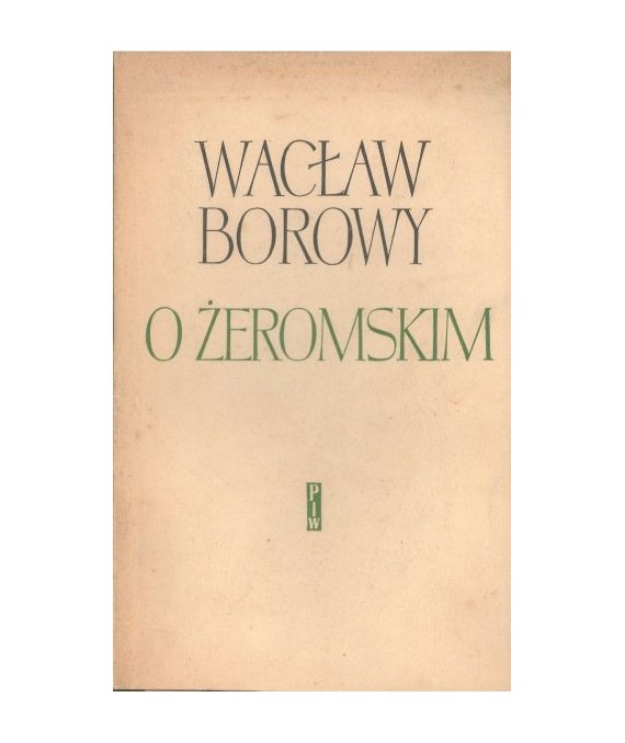 O Żeromskim. Rozprawy i szkice