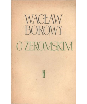 O Żeromskim. Rozprawy i szkice