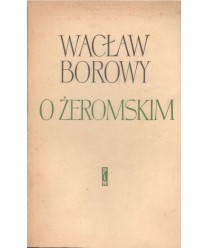 O Żeromskim. Rozprawy i szkice