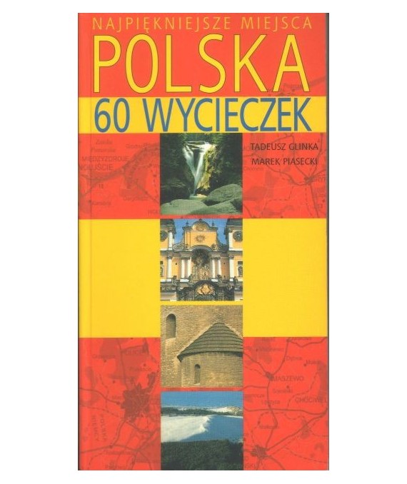 Polska 60 wycieczek. Najpiękniejsze miesca