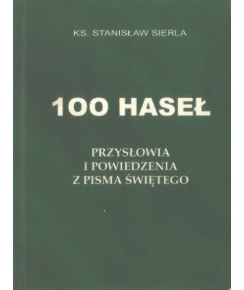 100 haseł. Przysłowia i powiedzenia z Pisma Świętego