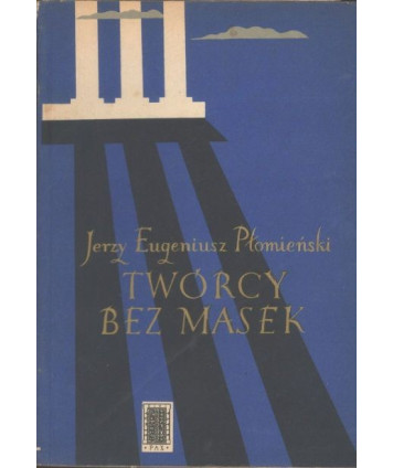 Twórcy bez masek. Wspomnienia literackie