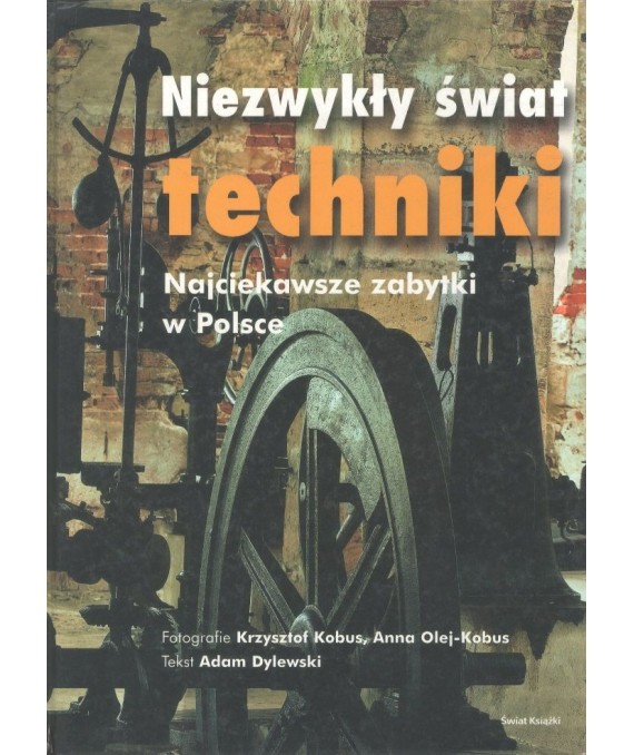 Niezwykły świat techniki. Najciekawsze zabytki