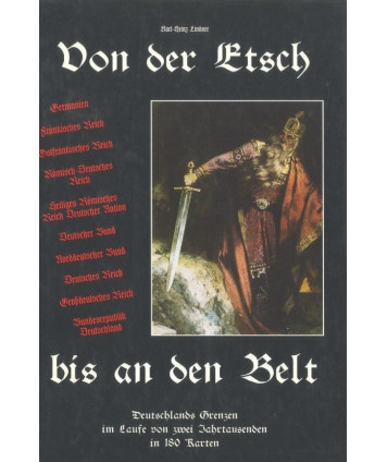 Von der Etsch bis an den Belt: Deutschlands Grenzen im Laufe von zwei Jahrtausenden in 180 Karten