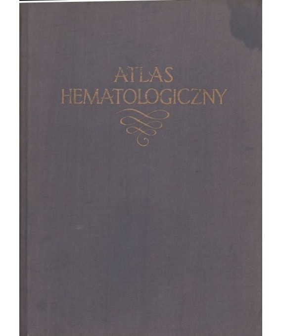 Atlas hematologiczny oraz wytyczne w rozpoznawaniu chorób układu krwiotwórczego