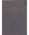 Atlas hematologiczny oraz wytyczne w rozpoznawaniu chorób układu krwiotwórczego