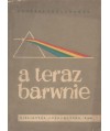 A teraz - barwnie