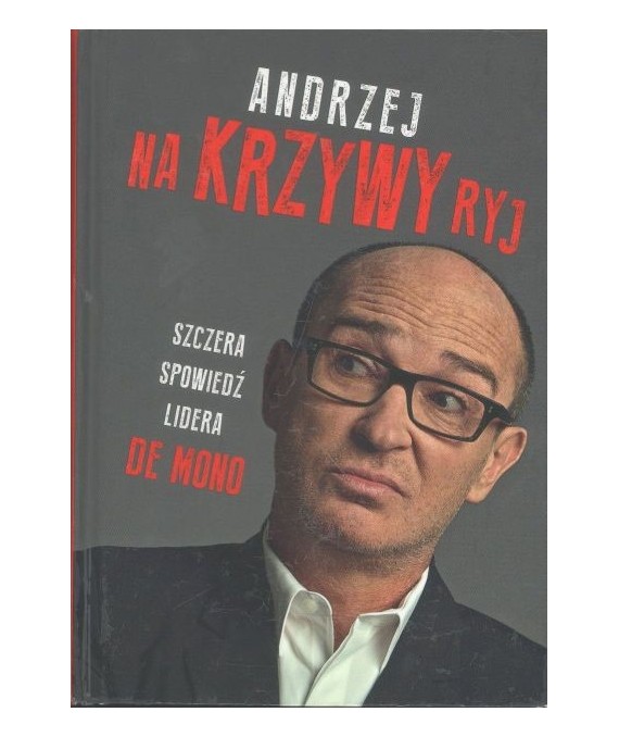 Andrzej na Krzywy ryj. Szczera spowiedź lidera De Mono