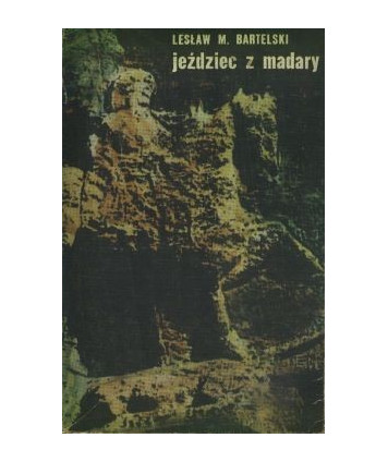 Jeździec z Madary. Szkice o ziemi bułgarskiej