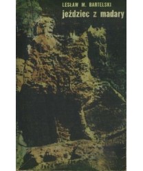 Jeździec z Madary. Szkice o ziemi bułgarskiej