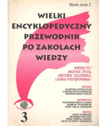 Wielki encyklopedyczny przewodnik po zakolach wiedzy t.3