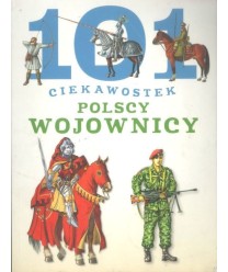 101 ciekawostek. Polscy wojownicy