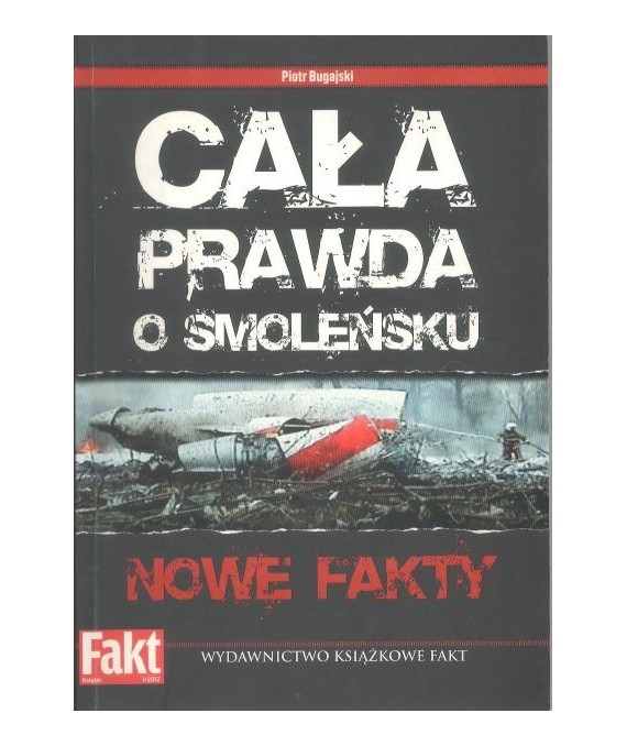 Cała prawda o Smoleńsku. Nowe fakty