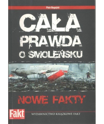 Cała prawda o Smoleńsku. Nowe fakty