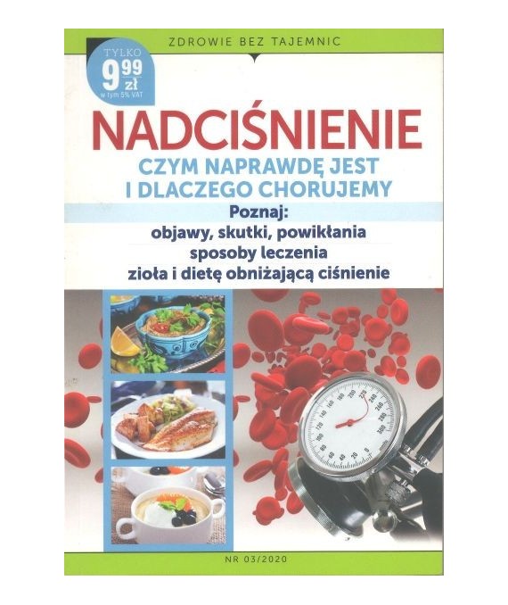 Nadciśnienie czym naprawdę jest i dlaczego chorujemy. Poznaj: objawy, skutki, powikłania, sposoby leczenia, zioła i dietę...