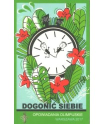 Dogonić siebie. Opowiadania olimpijskie