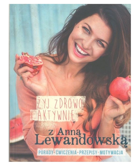 Żyj zdrowo i aktywnie z Anną Lewandowską