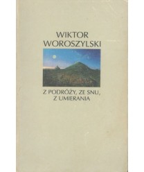 Z podróży, ze snu, z umierania. Wiersze 1951-1990