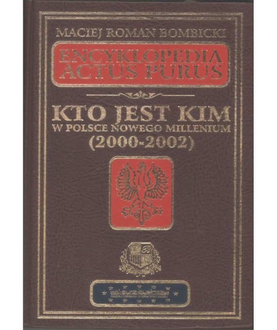 Encyklopedia Actus Purus. Kto jest kim w Polsce nowego millenium (2000-2002)