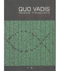 Quo vadis trzecie tysiąclecie. Na podstawie powieści Quo vadis Henryka Sienkiewicza