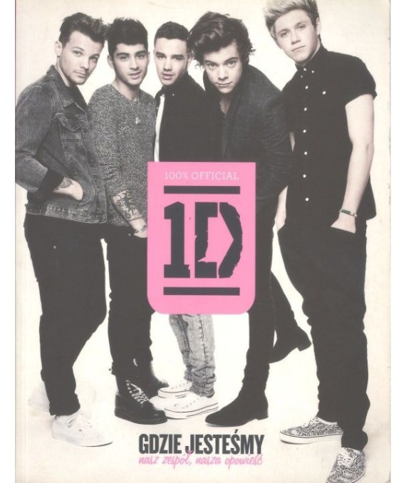 1D 100% official. Gdzie jesteśmy. Nasz zespół, nasza opowieść