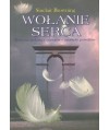Wołanie serca. Matczyne posłanie z zaświatów - opowieści prawdziwe