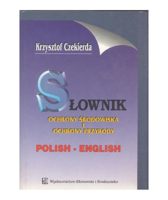 Słownik ochrony środowiska i ochrony przyrody polsko-angielski