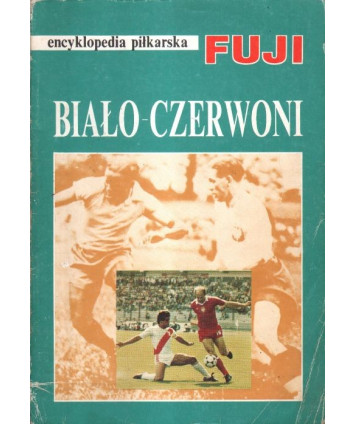 Encyklopedia piłkarska FUJI. Biało-Czerwoni. Dzieje reprezentacji Polski (1)