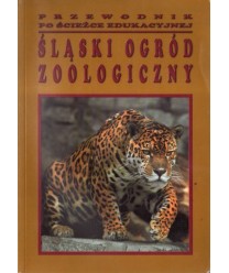 Śląski Ogród Zoologiczny. Przewodnik po ścieżce edukacyjnej