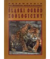 Śląski Ogród Zoologiczny. Przewodnik po ścieżce edukacyjnej