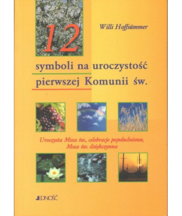 12 symboli na uroczystość pierwszej Komunii św. Uroczysta Msza św. celebracje popołudniowe, Msza św. dziękczynna