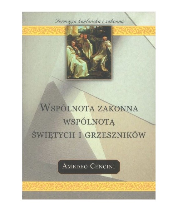 Wspólnota zakonna wspólnotą świętych i grzeszników
