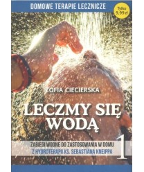 Leczmy się wodą. Tom 1. Zabiegi wodne do zastosowania w domu z hydroterapii ks. Sebastiana Kneipa