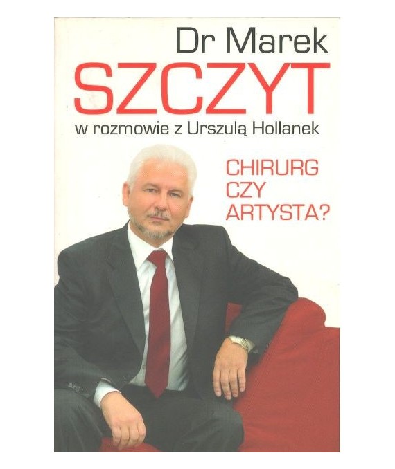 Chirurg czy artysta? Dr Marek Szczyt w rozmowie z Urszulą Hollanek