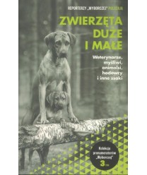 Zwierzęta duże i małe. Weterynarze, myśliwi, animalsi, hodowcy i inne ssaki
