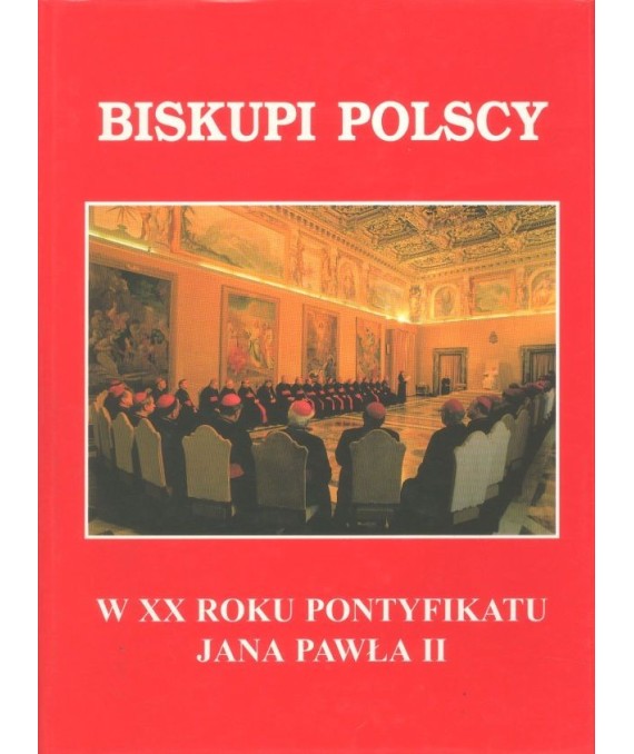 Biskupi polscy w XX roku pontyfikatu Jana Pawła II