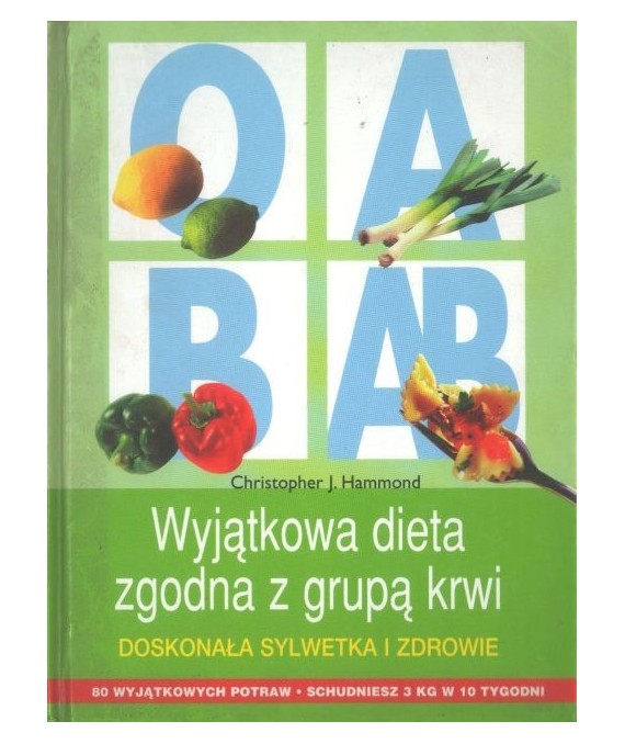 Wyjątkowa dieta zgodna z grupą krwi. Doskonała sylwetka i zdrowie