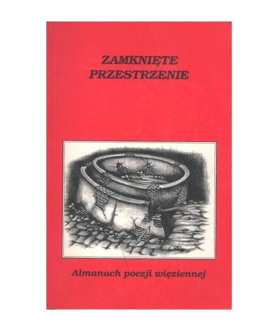 Zamknięte przestrzenie. Almanach poezji więziennej