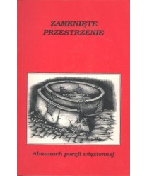 Zamknięte przestrzenie. Almanach poezji więziennej