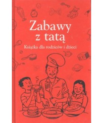 Zabawy z tatą. Książka dla rodziców i dzieci