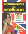 Rozmówki angielskie dla wyjeżdżających. Praca, nauka, biznes, turystyka
