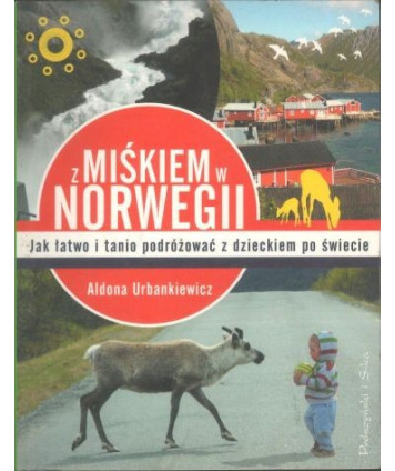 Z Miśkiem w Norwegii. Jak łatwo i tanio podróżować z dzieckiem po świecie